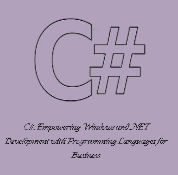 C# Empowering Windows and .NET Development with Programming Languages for Business