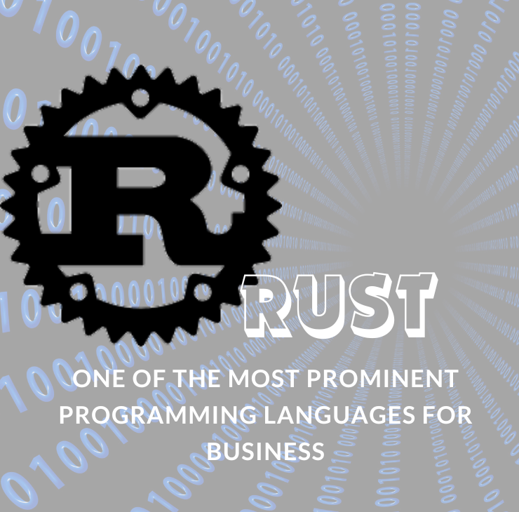 Rust is one of the most prominent programming languages for business